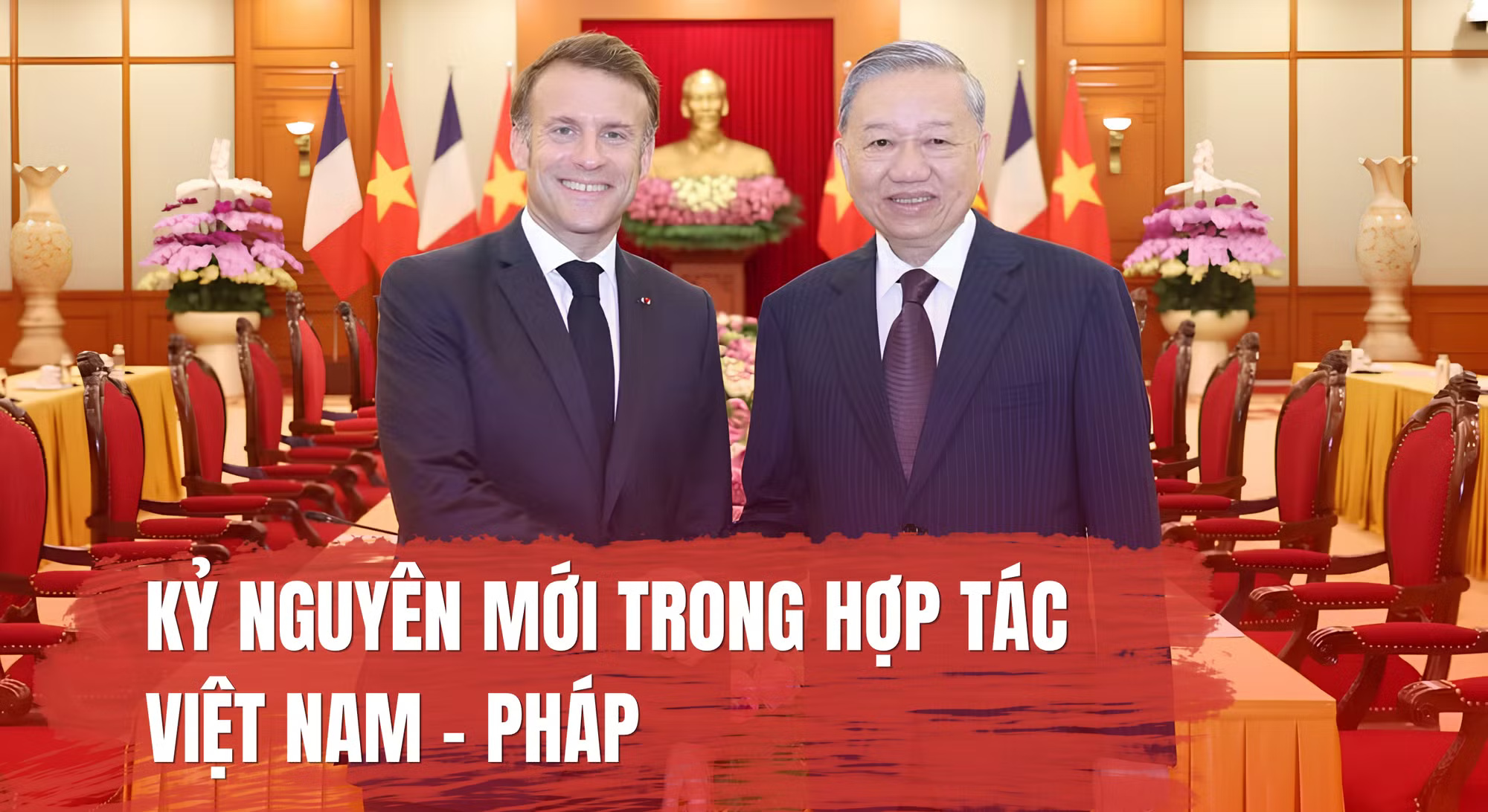 Tô Lâm tại Pháp: bước chuyển hóa quan hệ và những trọng tâm hợp tác chiến lược